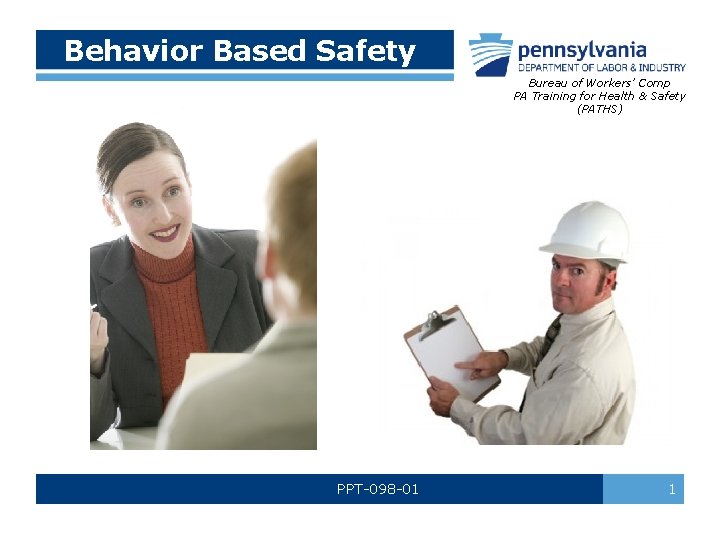 Behavior Based Safety Bureau of Workers’ Comp PA Training for Health & Safety (PATHS)