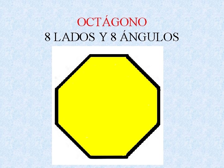 OCTÁGONO 8 LADOS Y 8 ÁNGULOS 