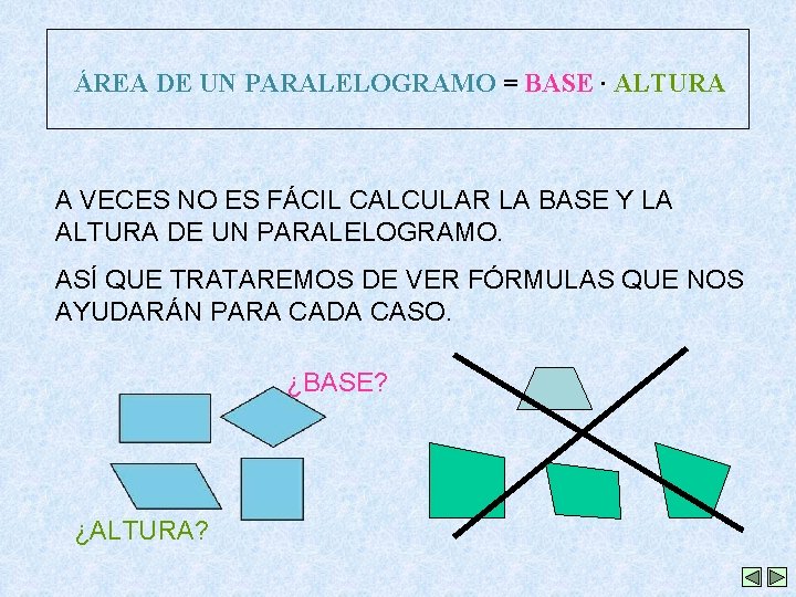 ÁREA DE UN PARALELOGRAMO = BASE ∙ ALTURA A VECES NO ES FÁCIL CALCULAR