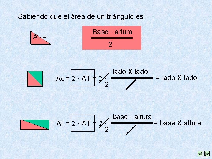 Sabiendo que el área de un triángulo es: AT = Base · altura 2