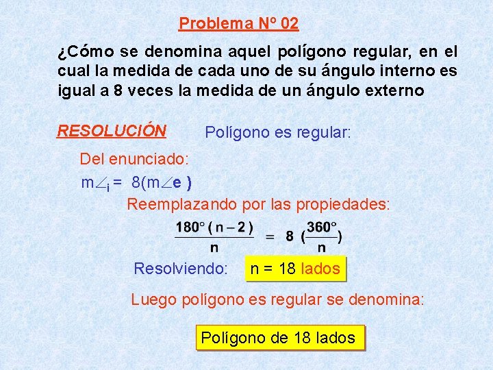 Problema Nº 02 ¿Cómo se denomina aquel polígono regular, en el cual la medida