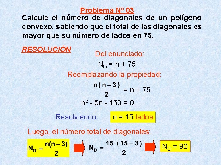 Problema Nº 03 Calcule el número de diagonales de un polígono convexo, sabiendo que