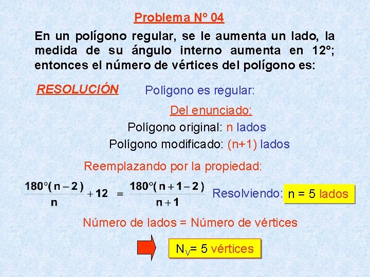 Problema Nº 04 En un polígono regular, se le aumenta un lado, la medida