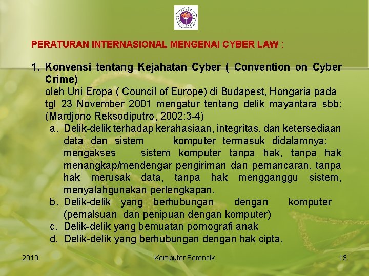 PERATURAN INTERNASIONAL MENGENAI CYBER LAW : 1. Konvensi tentang Kejahatan Cyber ( Convention on