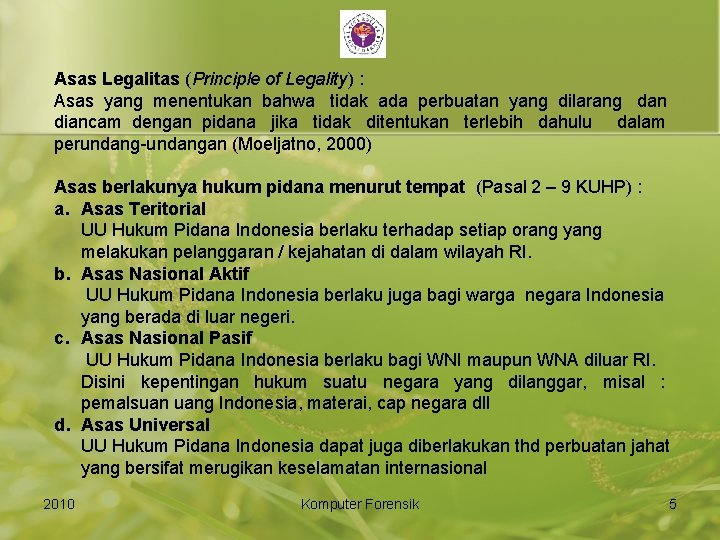 Asas Legalitas (Principle of Legality) : Asas yang menentukan bahwa tidak ada perbuatan yang