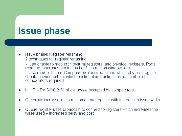 Issue phase: Register renaming. 2 techniques for register renaming: - Use a table to