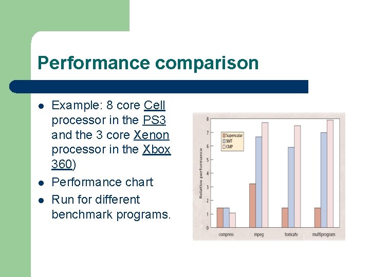 Performance comparison l l l Example: 8 core Cell processor in the PS 3