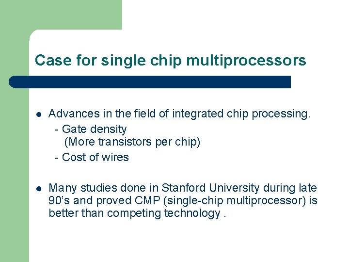 Case for single chip multiprocessors Advances in the field of integrated chip processing. -