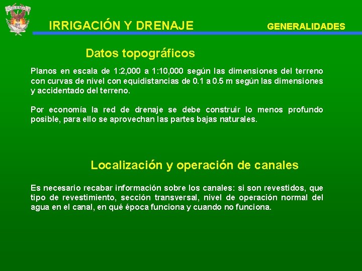 IRRIGACIÓN Y DRENAJE GENERALIDADES Datos topográficos Planos en escala de 1: 2, 000 a