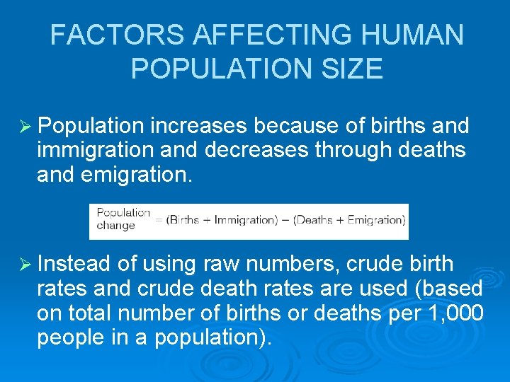 FACTORS AFFECTING HUMAN POPULATION SIZE Ø Population increases because of births and immigration and