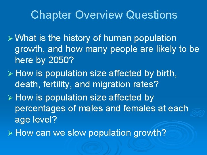 Chapter Overview Questions Ø What is the history of human population growth, and how