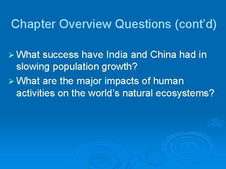 Chapter Overview Questions (cont’d) Ø What success have India and China had in slowing