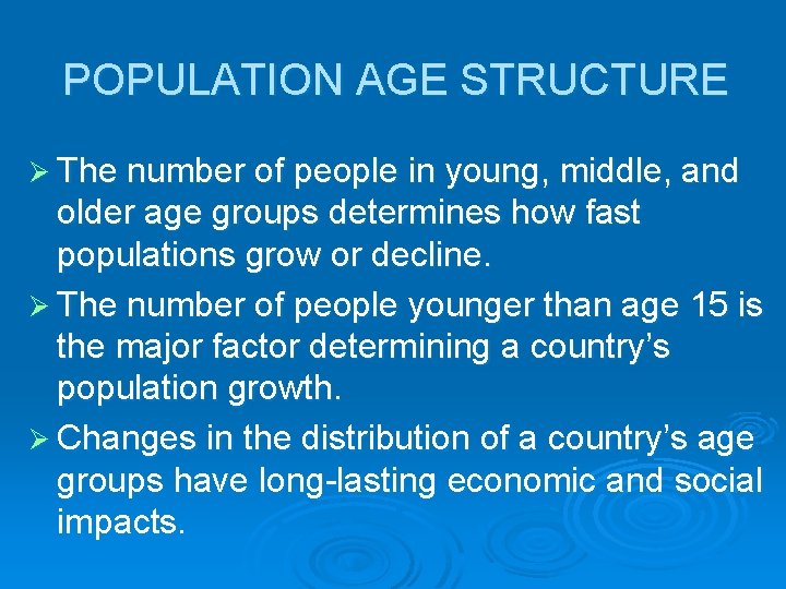POPULATION AGE STRUCTURE Ø The number of people in young, middle, and older age