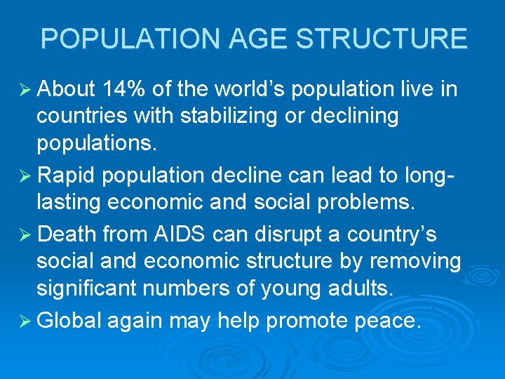POPULATION AGE STRUCTURE Ø About 14% of the world’s population live in countries with