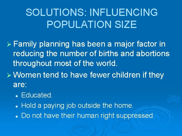 SOLUTIONS: INFLUENCING POPULATION SIZE Ø Family planning has been a major factor in reducing