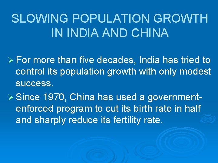 SLOWING POPULATION GROWTH IN INDIA AND CHINA Ø For more than five decades, India