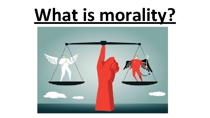 What is morality? 