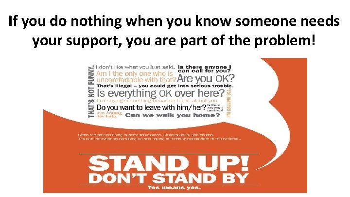 If you do nothing when you know someone needs your support, you are part