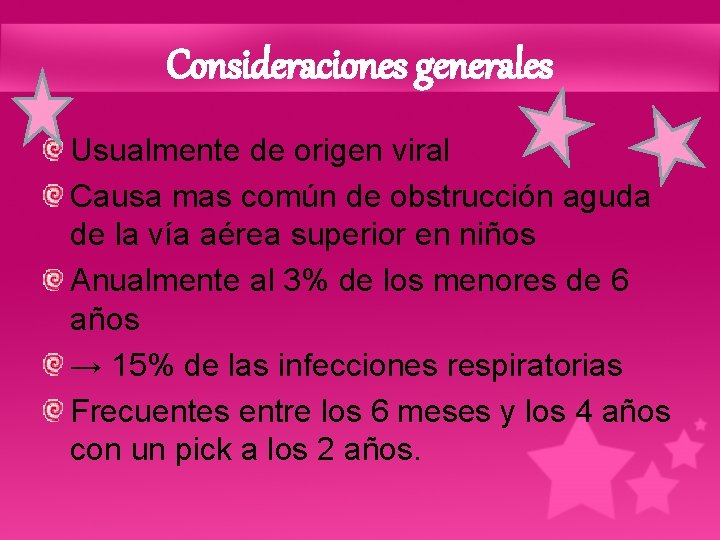 Consideraciones generales Usualmente de origen viral Causa mas común de obstrucción aguda de la