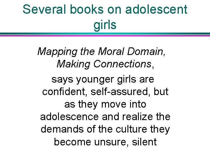 Several books on adolescent girls Mapping the Moral Domain, Making Connections, says younger girls