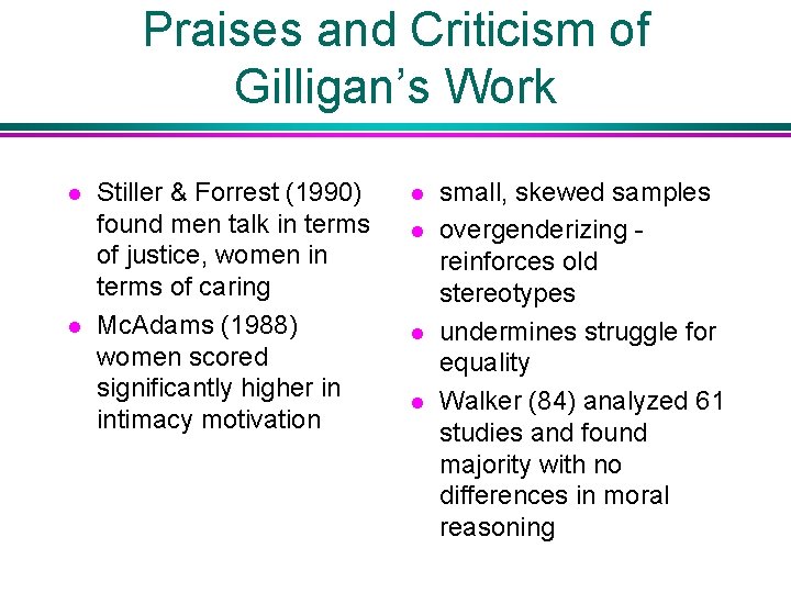 Praises and Criticism of Gilligan’s Work l l Stiller & Forrest (1990) found men