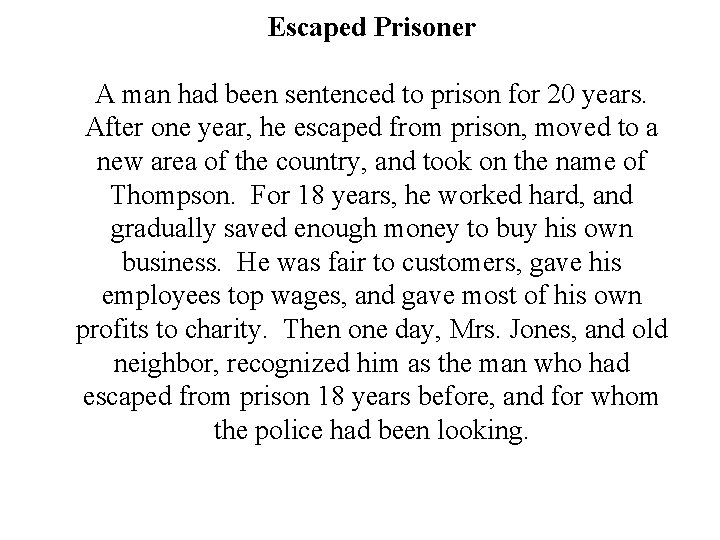 Escaped Prisoner A man had been sentenced to prison for 20 years. After one