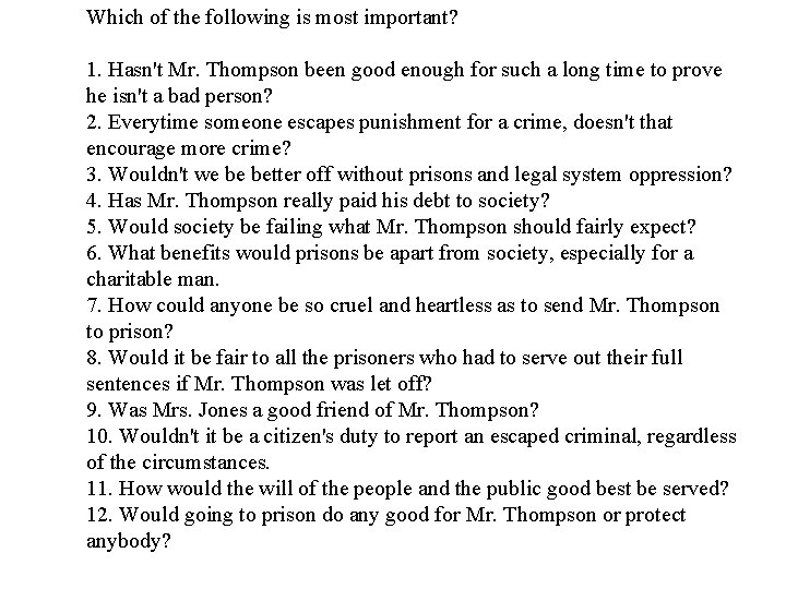 Which of the following is most important? 1. Hasn't Mr. Thompson been good enough