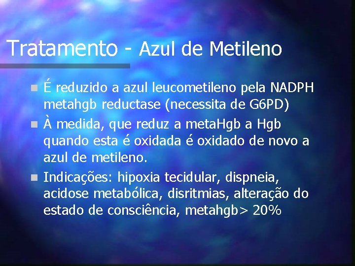 Tratamento - Azul de Metileno É reduzido a azul leucometileno pela NADPH metahgb reductase