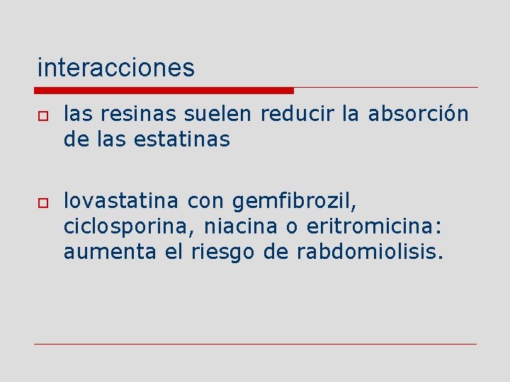interacciones o o las resinas suelen reducir la absorción de las estatinas lovastatina con