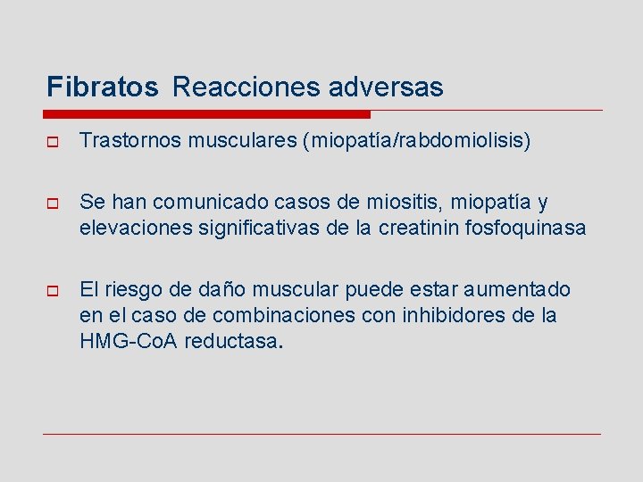 Fibratos Reacciones adversas o Trastornos musculares (miopatía/rabdomiolisis) o Se han comunicado casos de miositis,