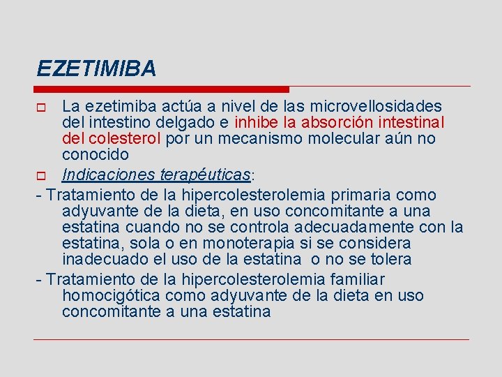 EZETIMIBA La ezetimiba actúa a nivel de las microvellosidades del intestino delgado e inhibe