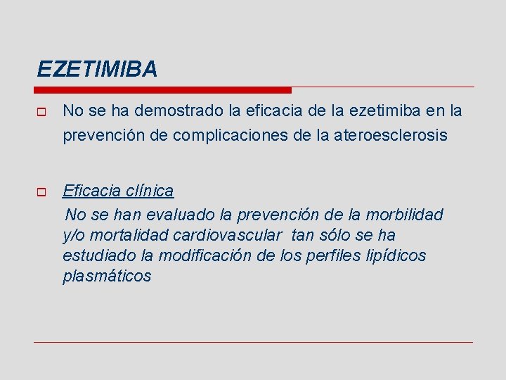 EZETIMIBA o No se ha demostrado la eficacia de la ezetimiba en la prevención