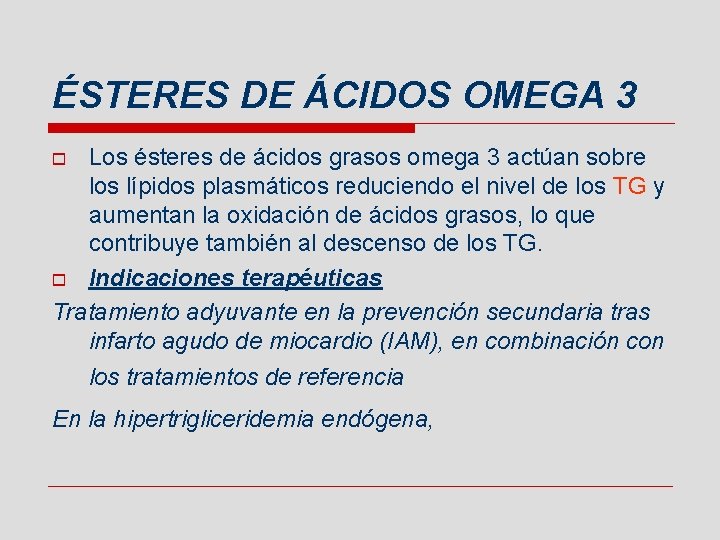 ÉSTERES DE ÁCIDOS OMEGA 3 Los ésteres de ácidos grasos omega 3 actúan sobre