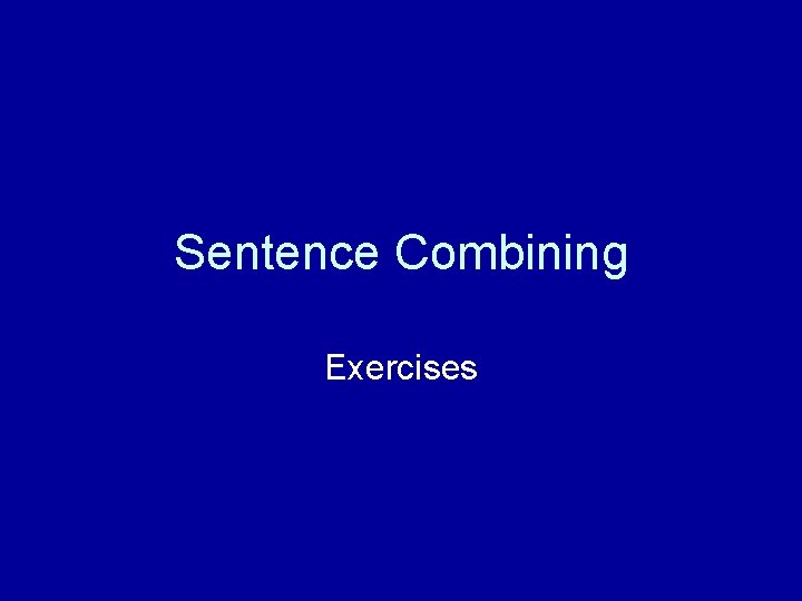 Sentence Combining Exercises 