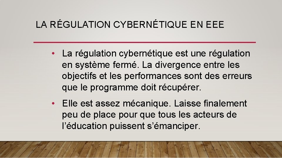 LA RÉGULATION CYBERNÉTIQUE EN EEE • La régulation cybernétique est une régulation en système