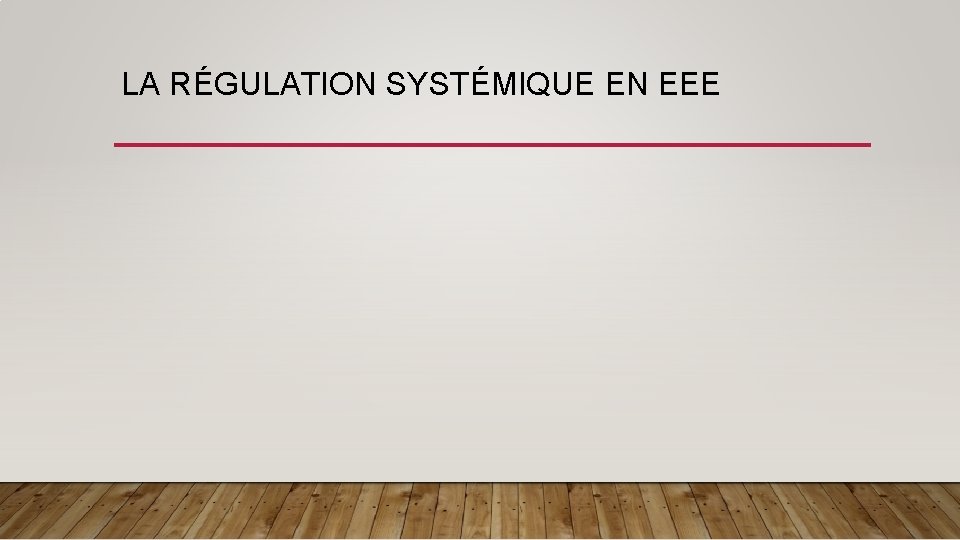 LA RÉGULATION SYSTÉMIQUE EN EEE 