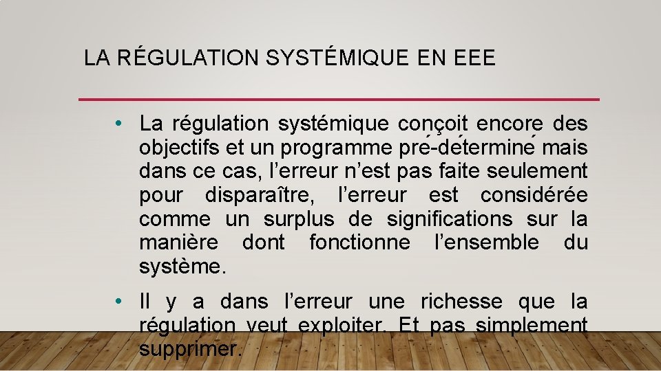 LA RÉGULATION SYSTÉMIQUE EN EEE • La régulation systémique conçoit encore des objectifs et
