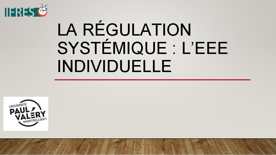 LA RÉGULATION SYSTÉMIQUE : L’EEE INDIVIDUELLE 