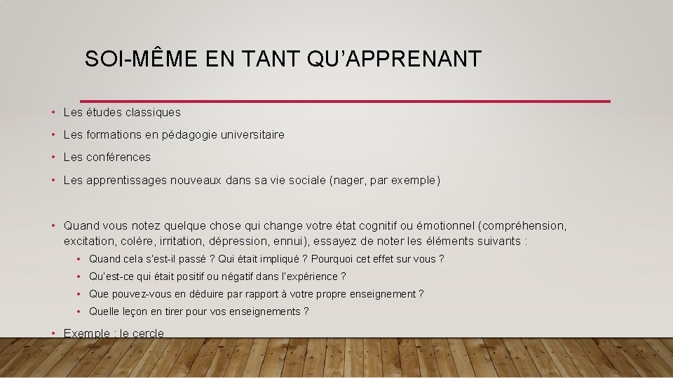 SOI-MÊME EN TANT QU’APPRENANT • Les études classiques • Les formations en pédagogie universitaire