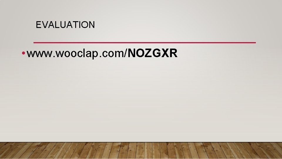 EVALUATION • www. wooclap. com/NOZGXR 