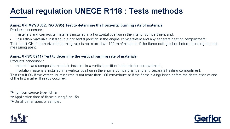 Actual regulation UNECE R 118 : Tests methods Annex 6 (FMVSS 302, ISO 3795)