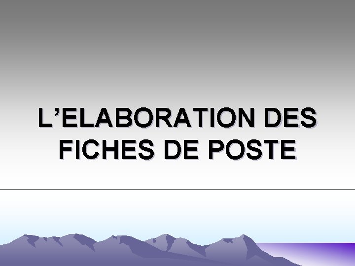 L’ELABORATION DES FICHES DE POSTE 