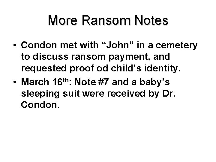 More Ransom Notes • Condon met with “John” in a cemetery to discuss ransom