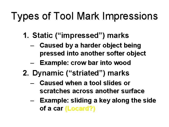 Types of Tool Mark Impressions 1. Static (“impressed”) marks – Caused by a harder