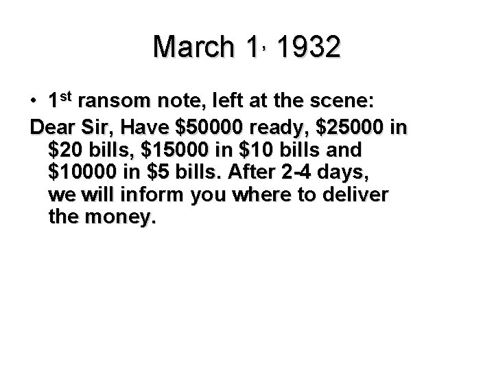 March 1, 1932 • 1 st ransom note, left at the scene: Dear Sir,