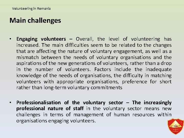 Volunteering in Romania Main challenges • Engaging volunteers – Overall, the level of volunteering