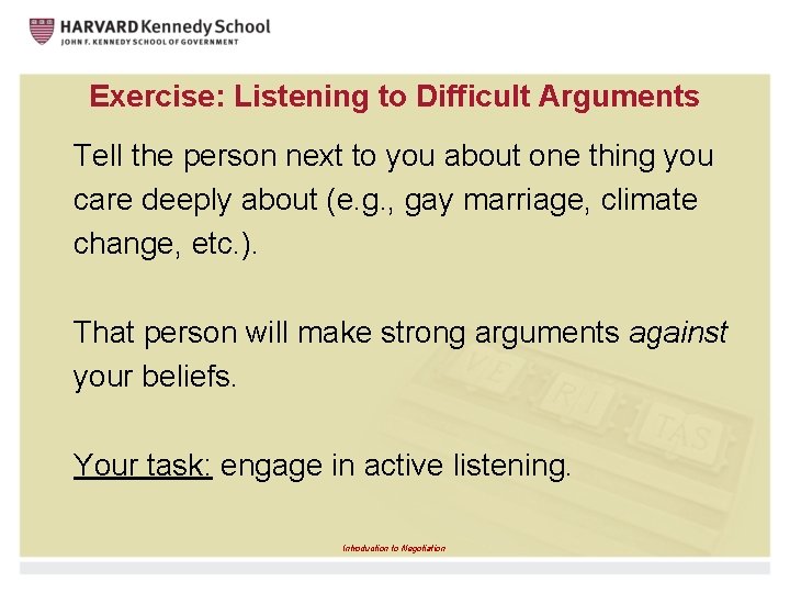 Exercise: Listening to Difficult Arguments Tell the person next to you about one thing