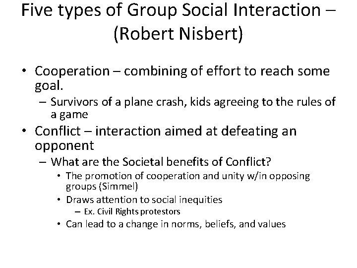 Five types of Group Social Interaction – (Robert Nisbert) • Cooperation – combining of Five types of Group Social Interaction – (Robert Nisbert) • Cooperation – combining of