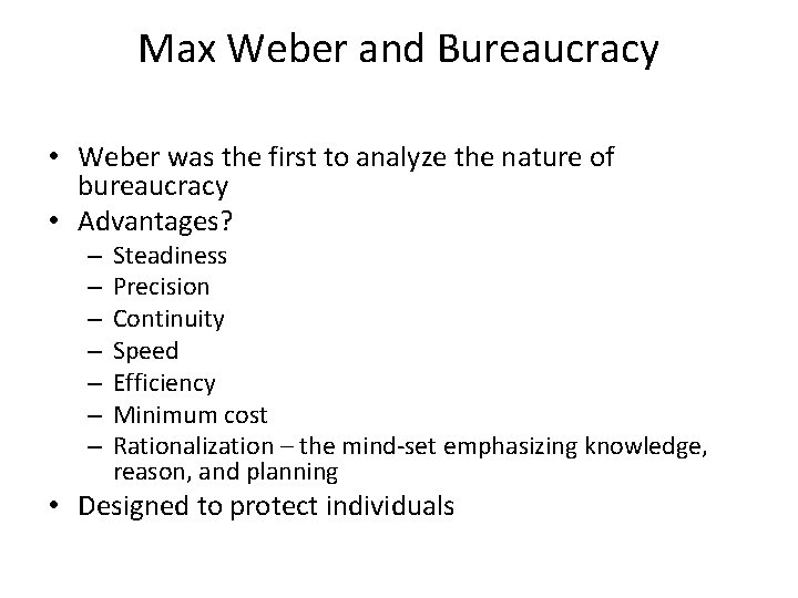 Max Weber and Bureaucracy • Weber was the first to analyze the nature of Max Weber and Bureaucracy • Weber was the first to analyze the nature of