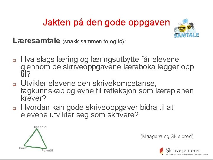 Jakten på den gode oppgaven Læresamtale (snakk sammen to og to): q q q